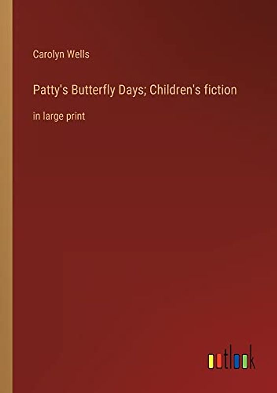 Patty's Butterfly Days; Children's fiction: in large print