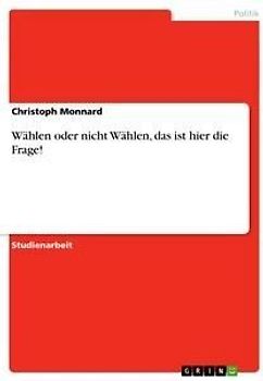 Wählen oder nicht Wählen, das ist hier die Frage!