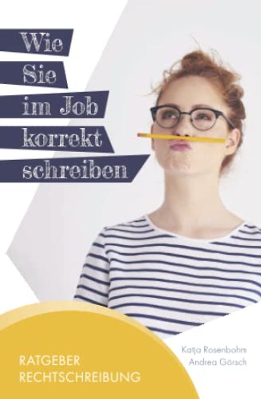 Wie Sie im Job korrekt schreiben: Ratgeber Rechtschreibung