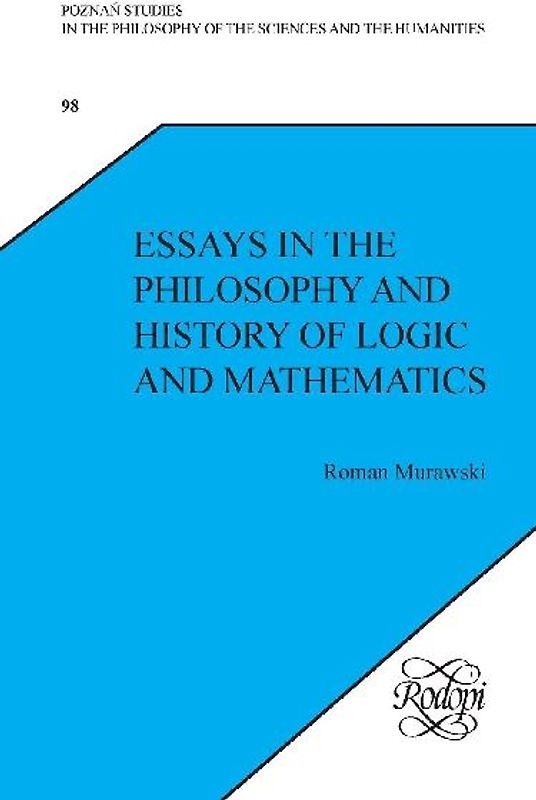 Essays in the Philosophy and History of Logic and Mathematics.