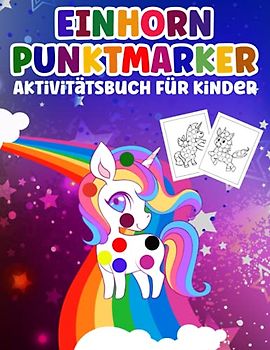 Einhorn Punktmarker Aktivitätsbuch für Kinder: Punktmarker Malbuch mit Einhorn-Motiven zum Ausmalen