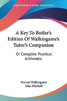 A Key To Butler's Edition Of Walkingame's Tutor's Companion