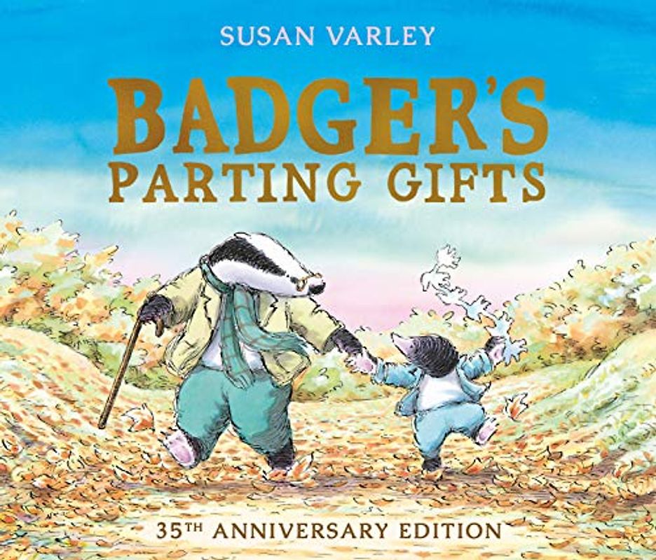 Badger's Parting Gifts: 35th Anniversary Edition of a picture book to help children deal with death
