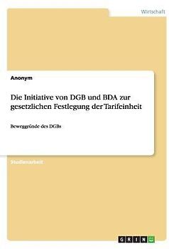 Die Initiative von DGB und BDA zur gesetzlichen Festlegung der Tarifeinheit