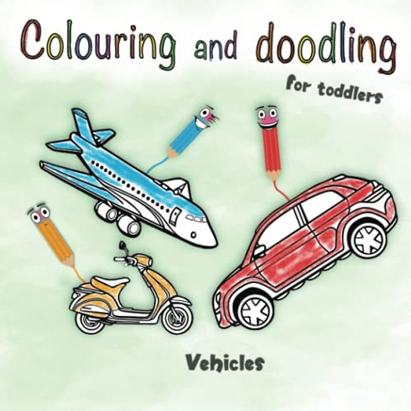 Colouring and doodling for toddlers: Activity book for little ones with large illustrations. Ideal for girls and boys to learn and colour - UK and Australian edition