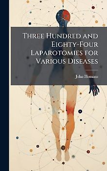 Three Hundred and Eighty-Four Laparotomies for Various Diseases