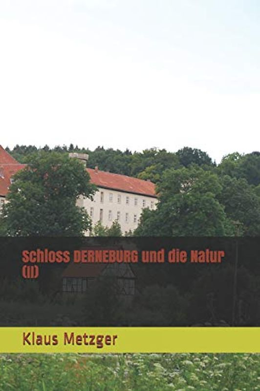Schloss DERNEBURG und die Natur (II)