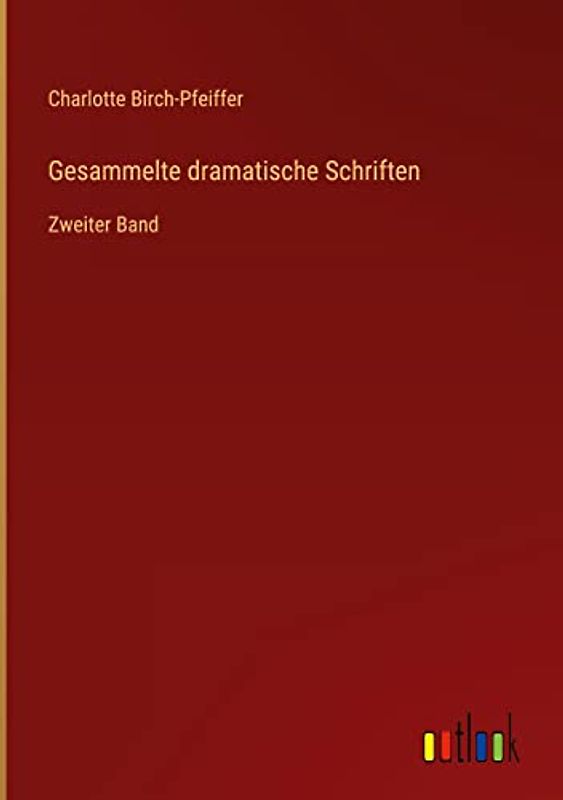 Gesammelte dramatische Schriften: Zweiter Band