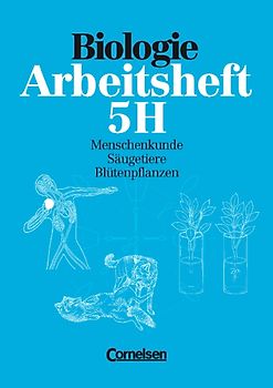 Biologie - Arbeitshefte - Grundausgabe / 5. Schuljahr - Menschenkunde - Säugetiere - Blütenpflanzen