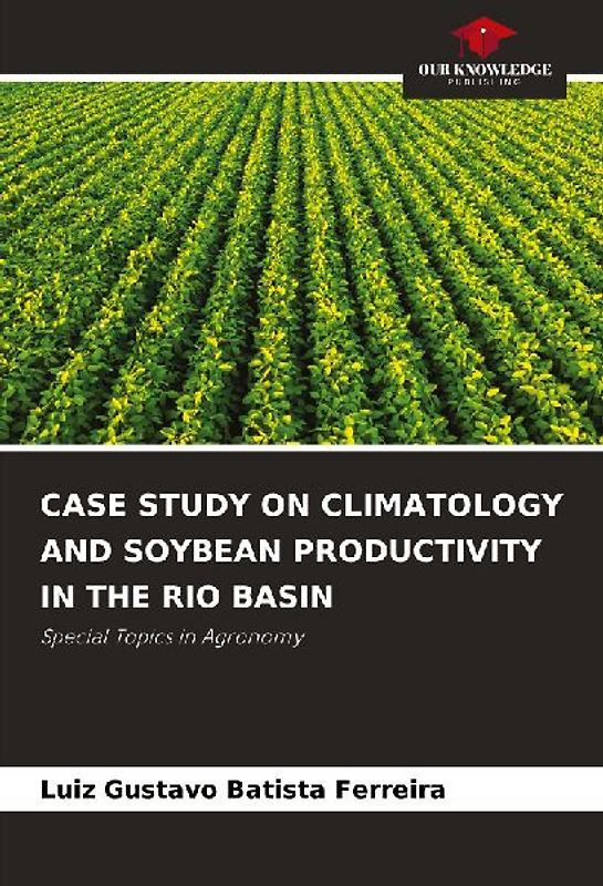 CASE STUDY ON CLIMATOLOGY AND SOYBEAN PRODUCTIVITY IN THE RIO BASIN