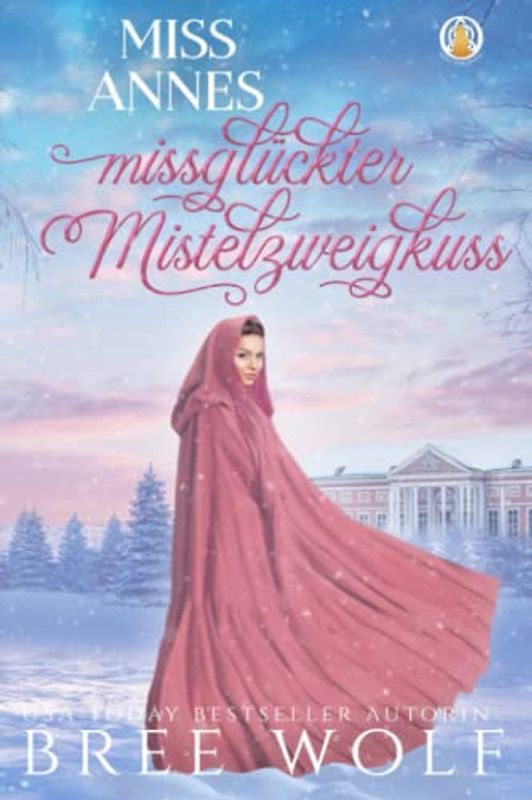 Miss Annes missglückter Mistelzweigkuss (Die verliebten Whickertons)
