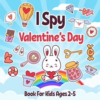 I Spy Valentine's Day Book for kids Ages 2-5: An Exciting and Educational Picture Book filled with Valentine's Day Themed Interactive Guessing Games ... for Toddlers and Preschoolers as a Gift