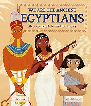 We Are the Ancient Egyptians: Meet the People Behind the History