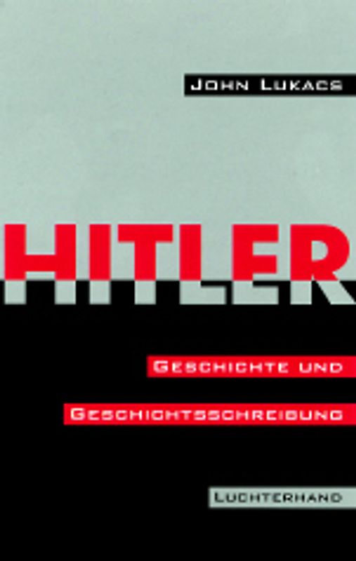 Hitler - Geschichte und Geschichtsschreibung