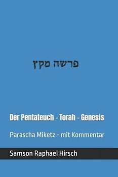 Der Pentateuch - Torah - Genesis - פרשה מקץ: Parascha Miketz - mit Kommentar