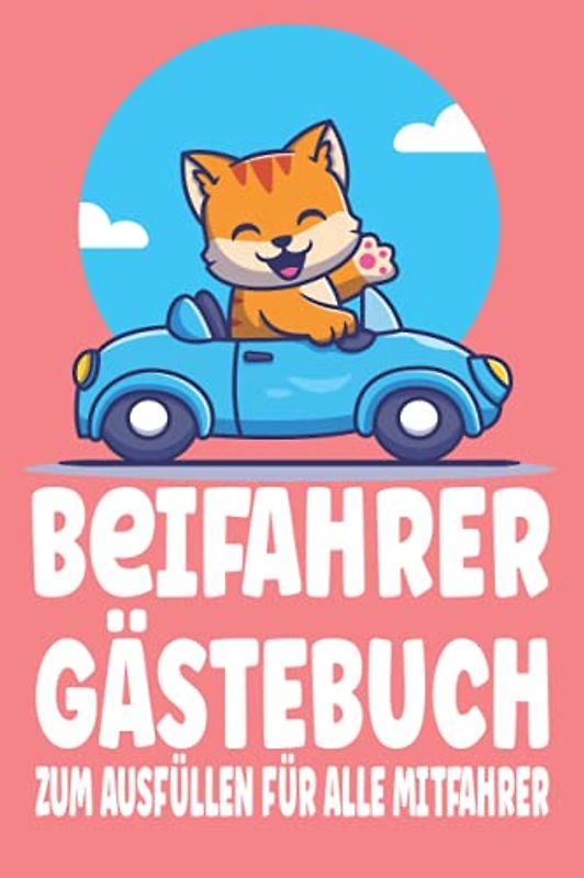 Beifahrer Gästebuch: Zum ausfüllen für Mitfahrer. Tolles Geschenk für alle die gerade Ihren Führerscheinprüfung bestanden haben. Tolle Geschenkidee ... Fahrprüfung Geschenk zum 18 Geburtstag.