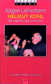 Helmut Kohl. Die Inszenierung einer Karriere