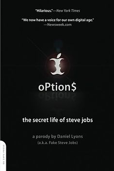 oPtion$: The Secret Life of Steve Jobs - A Parody by Fake Steve Jobs - Daniel Lyons [Erstauflage, 2008]