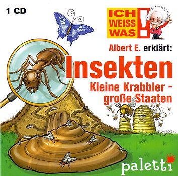 Ich weiss was!: Albert E. erklärt  Insekten - Kleine Krabbler - große Staaten
