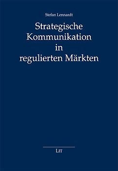 Strategische Kommunikation in regulierten Märkten