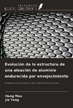 Evolución de la estructura de una aleación de aluminio endurecida por envejecimiento