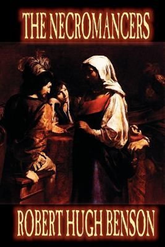 Necromancers by Robert Hugh Benson, Fiction, Horror