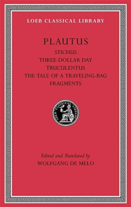 Stichus. Three-Dollar Day. Truculentus. The Tale of a Traveling-Bag. Fragments