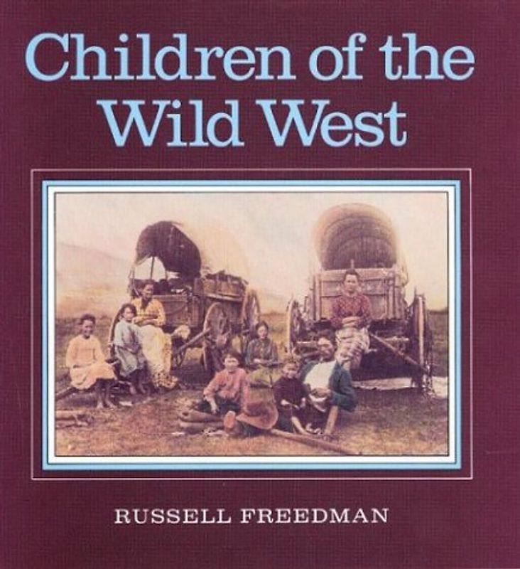 Children of the Wild West - Russell Freedman