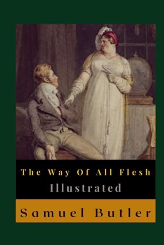 The Way Of All Flesh Illustrated: Autobiography, Political, Memoirs