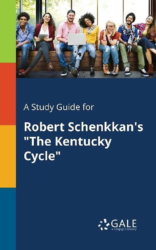 A Study Guide for Robert Schenkkan's "The Kentucky Cycle"