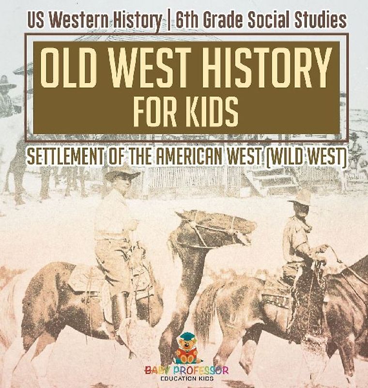 Old West History for Kids - Settlement of the American West (Wild West) | US Western History | 6th Grade Social Studies
