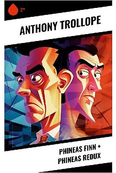 Phineas Finn + Phineas Redux