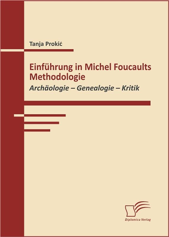Einführung in Michel Foucaults Methodologie. Archäologie - Genealogie - Kritik