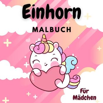 Einhorn Malbuch für Mädchen: Ausmalbuch für Mädchen ab 3 Jahren. Große süße Einhornmotive für das erste Kritzeln. Kritzelbuch für Mädchen.