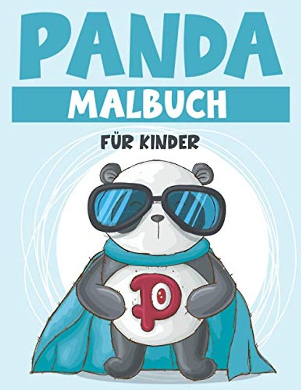 PANDA MALBUCH FÜR KINDER: Ein lustiges Malbuch für Kinder für Kleinkinder und Kinder im Alter von 4 bis 8 Jahren Für Kinder von 9-12 Jahren