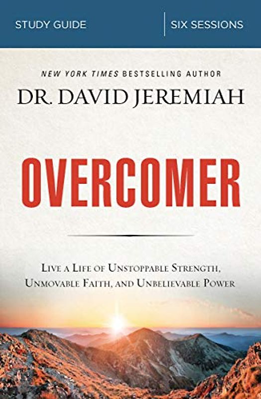 Overcomer Bible Study Guide: Live a Life of Unstoppable Strength, Unmovable Faith, and Unbelievable Power