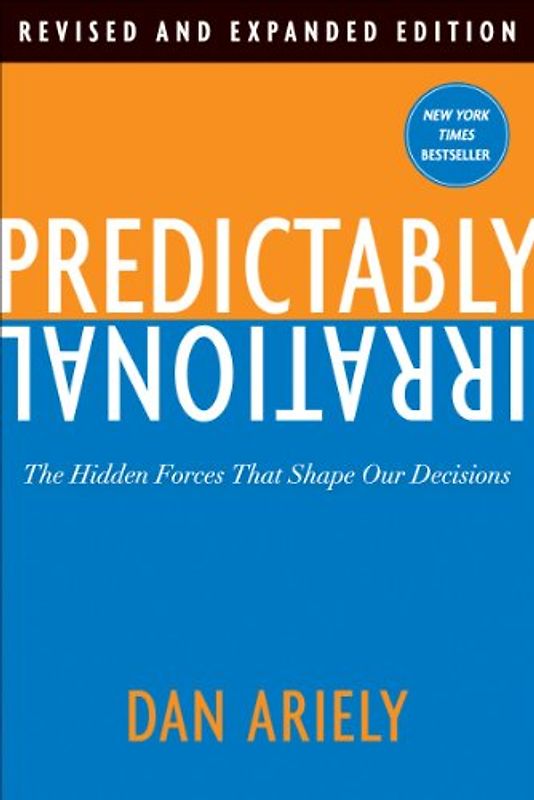 Predictably Irrational, Revised Intl: The Hidden Forces That Shape Our Decisions