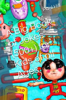 A Big Book of Jokes (500+) for Kids of all Ages
