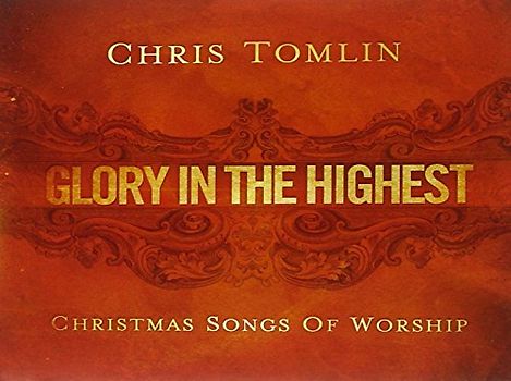 Chris Tomlin - Glory in the Highest: Christmas Songs of Worship [Import]