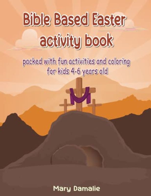 Bible-Based Easter activity book for kids 4-6 years old: 50+ pages of Coloring, Word Search, and Puzzle Fun with a Biblical Twist for kindergartners, ... Story with Fun and Faith-Based Activities