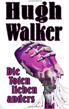 Die Toten lieben anders - Hugh Walker