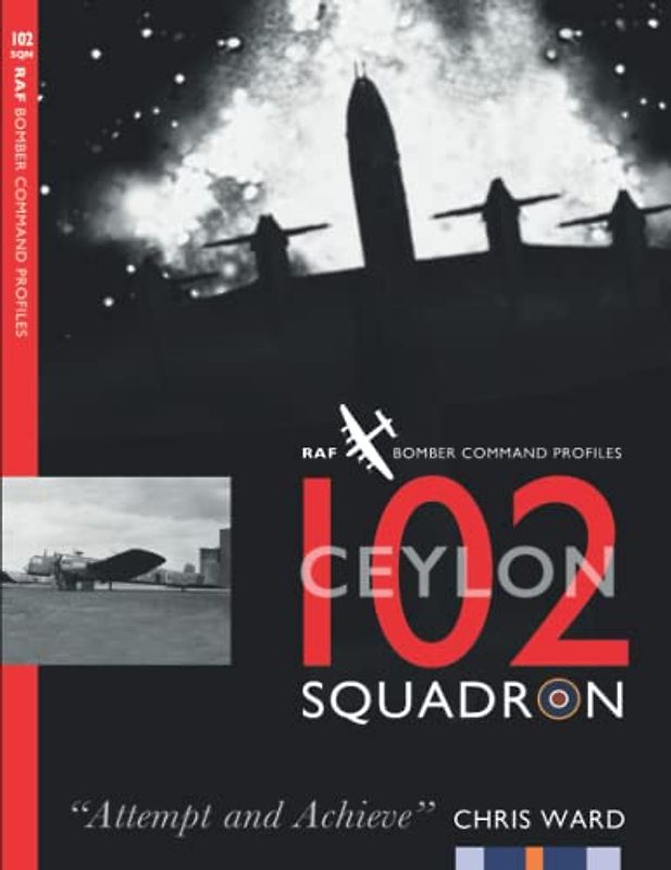 102 (Ceylon) Squadron: RAF Bomber Command Squadron Profiles
