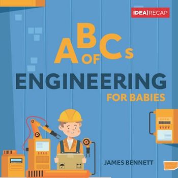 ABCs of Engineering for Babies: A Simple and Fun Introduction to Engineering (ABCs for Babies)