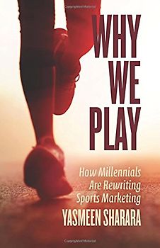 Why We Play: How Millennials Are Rewriting Sports Marketing