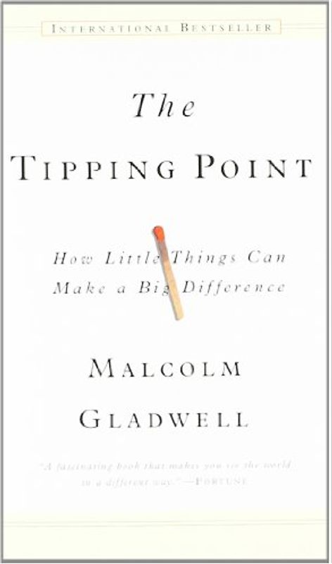 The Tipping Point: How Little Things Can Make a Big Difference - Malcolm Gladwell