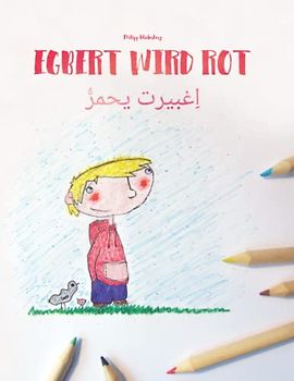 Egbert wird rot/اِغبيرت يحمرُّ: Zweisprachiges Bilderbuch Deutsch-Ägyptisch-Arabisch (zweisprachig/bilingual)