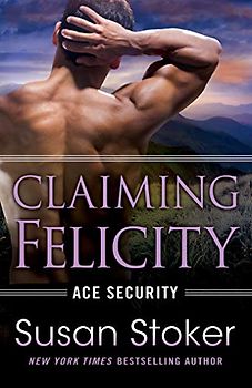Claiming Felicity (Ace Security, 4, Band 4)