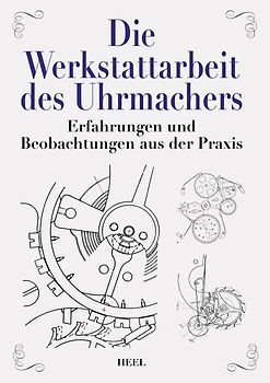 Die Werkstattarbeit des Uhrmachers