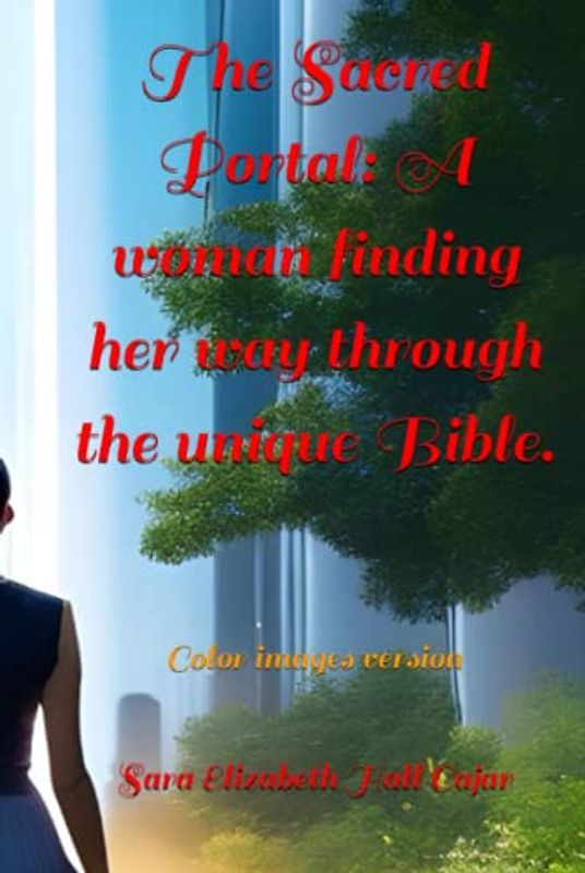 The Sacred Portal: A woman finding her way through the unique Bible.: Color images version (El portal sagrado, Band 3)