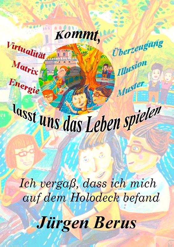 Kommt, lasst uns das Leben spielen